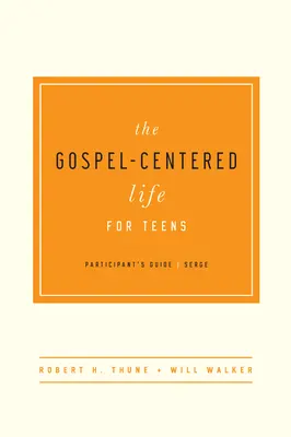 Viața centrată pe Evanghelie pentru adolescenți: Ghidul participantului - The Gospel-Centered Life for Teens: Participant's Guide