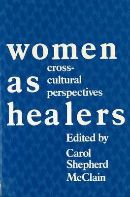 Women as Healers: Perspective interculturale - Women as Healers: Cross-Cultural Perspectives