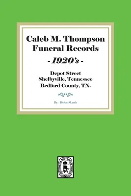 Caleb M. Thompson Funeral Records, 1920's. Volumul 1 - Caleb M. Thompson Funeral Records, 1920's. Volume #1
