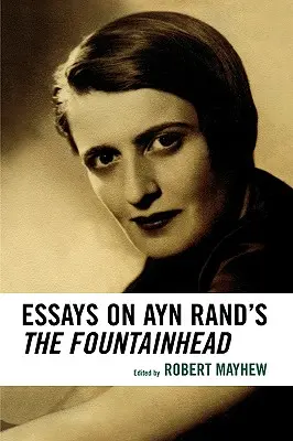 Eseuri despre The Fountainhead de Ayn Rand - Essays on Ayn Rand's The Fountainhead