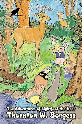 Aventurile lui Lightfoot cerbul de Thornton Burgess, Ficțiune, Animale, Fantezie și magie - The Adventures of Lightfoot the Deer by Thornton Burgess, Fiction, Animals, Fantasy & Magic