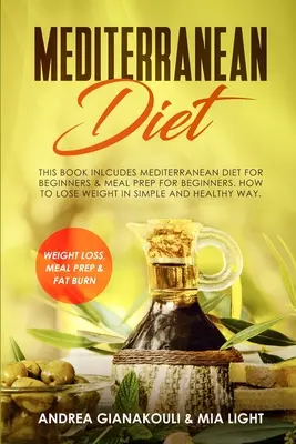 Dieta mediteraneană: Această carte Inlcudă: Dieta mediteraneană pentru începători & Meal Prep for Beginners. Cum să pierzi în greutate în mod simplu și sănătos - Mediterranean Diet: This Book Inlcudes: Mediterranean Diet for Beginners & Meal Prep for Beginners. How to Lose Weight in Simple and Healt