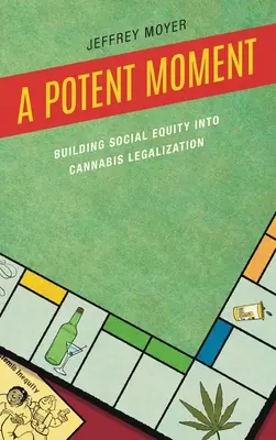 A Potent Moment: Construirea echității sociale în legalizarea canabisului - A Potent Moment: Building Social Equity into Cannabis Legalization