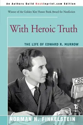 Cu un adevăr eroic: Viața lui Edward R. Murrow - With Heroic Truth: The Life of Edward R. Murrow