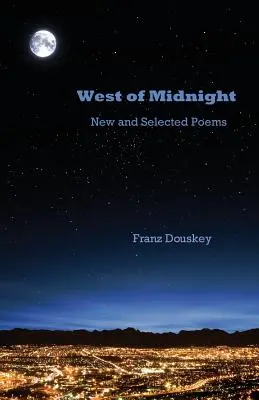 La vest de miezul nopții: Poezii noi și alese - West of Midnight: New and Selected Poems