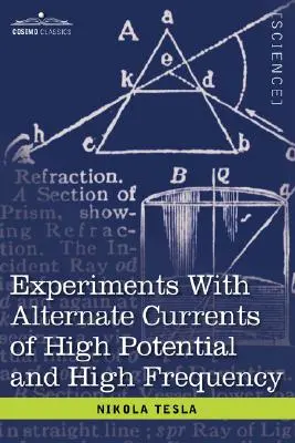 Experimente cu curenți alternativi cu potențial ridicat și frecvență ridicată - Experiments with Alternate Currents of High Potential and High Frequency