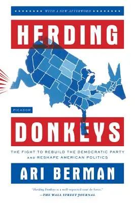 Herding Donkeys: Lupta pentru reconstruirea Partidului Democrat și remodelarea politicii americane: The Fight to Rebuild the Democratic Party and Reshape American Politics - Herding Donkeys: The Fight to Rebuild the Democratic Party and Reshape American Politics