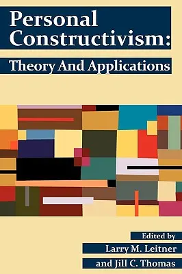 Constructivismul personal: Teorie și aplicații - Personal Constructivism: Theory and Applications
