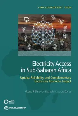Accesul la electricitate în Africa Subsahariană: Absorbție, fiabilitate și factori complementari pentru impactul economic - Electricity Access in Sub-Saharan Africa: Uptake, Reliability, and Complementary Factors for Economic Impact