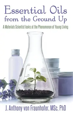 Uleiuri esențiale de la bază în sus - Essential Oils from the Ground Up