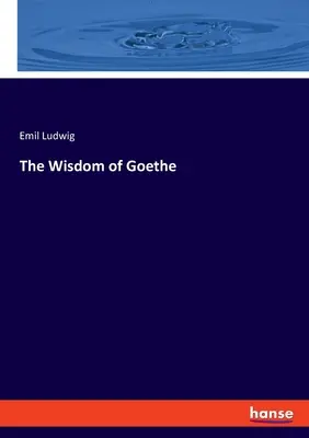 Înțelepciunea lui Goethe - The Wisdom of Goethe