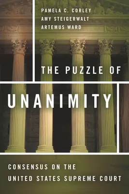 Puzzle of Unanimity: Consensul la Curtea Supremă a Statelor Unite - The Puzzle of Unanimity: Consensus on the United States Supreme Court