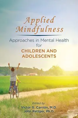 Mindfulness aplicată: Abordări în sănătatea mintală pentru copii și adolescenți - Applied Mindfulness: Approaches in Mental Health for Children and Adolescents