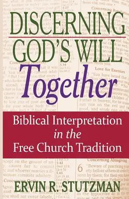 Discernând împreună voia lui Dumnezeu: Interpretarea biblică în tradiția Bisericii Libere - Discerning God's Will Together: Biblical Interpretation in the Free Church Tradition