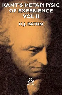 Metafizica experienței lui Kant - Vol II - Kant's Metaphysic of Experience - Vol II