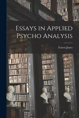 Eseuri în psihoanaliza aplicată - Essays in Applied Psycho Analysis