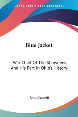 Blue Jacket: War Chief of the Shawnees and His Part in Ohio's History - Blue Jacket: War Chief Of The Shawnees And His Part In Ohio's History