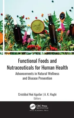 Alimente funcționale și nutraceutice pentru sănătatea umană: Progrese în bunăstarea naturală și prevenirea bolilor - Functional Foods and Nutraceuticals for Human Health: Advancements in Natural Wellness and Disease Prevention