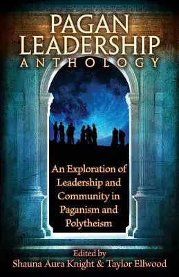 The Pagan Leadership Anthology (Antologia liderilor păgâni) - The Pagan Leadership Anthology