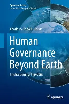 Guvernanța umană dincolo de Pământ: Implicații pentru libertate - Human Governance Beyond Earth: Implications for Freedom