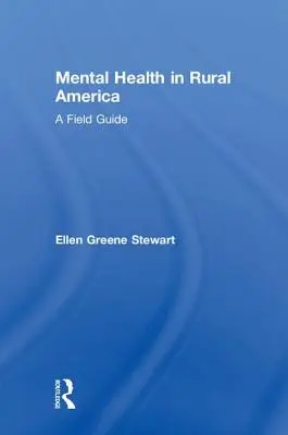 Sănătatea mintală în America rurală: Un ghid de teren - Mental Health in Rural America: A Field Guide