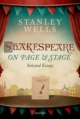 Shakespeare on Page and Stage: Eseuri selectate - Shakespeare on Page and Stage: Selected Essays