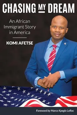 Chasing My Dream: Povestea unui imigrant african în America - Chasing My Dream: An African Immigrant Story in America