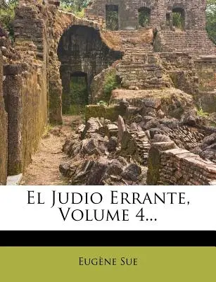 El Judio Errante, Volumul 4... - El Judio Errante, Volume 4...