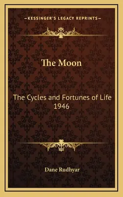 Luna: Ciclurile și norocul vieții 1946 - The Moon: The Cycles and Fortunes of Life 1946