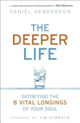 O viață mai profundă: Satisfacerea celor 8 dorințe vitale ale sufletului tău - Deeper Life: Satisfying the 8 Vital Longings of Your Soul