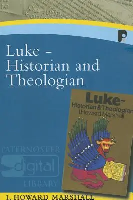 Luca: Istoric și teolog - Luke: Historian & Theologian