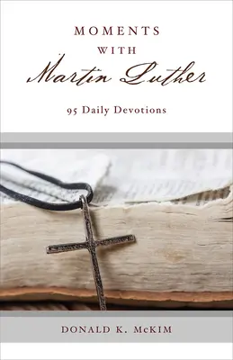Momente cu Martin Luther: 95 de devoțiuni zilnice - Moments with Martin Luther: 95 Daily Devotions