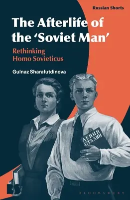 Viața de apoi a „omului sovietic”: Regândirea Homo Sovieticus - The Afterlife of the 'Soviet Man': Rethinking Homo Sovieticus
