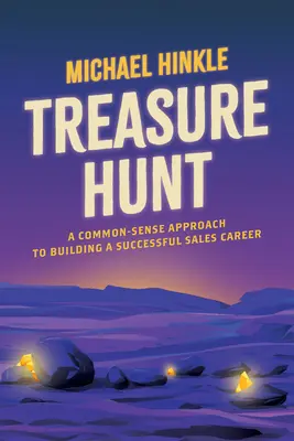 Vânătoarea de comori: O abordare de bun-simț pentru construirea unei cariere de succes în vânzări - Treasure Hunt: A Common-Sense Approach to Building a Successful Sales Career