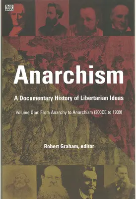 Anarchism Volume One: O istorie documentară a ideilor libertariene, Volume One - De la anarhie la anarhism - Anarchism Volume One: A Documentary History of Libertarian Ideas, Volume One - From Anarchy to Anarchism