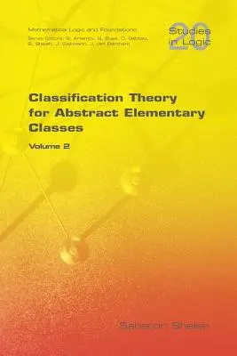 Teoria clasificării pentru clasele abstracte elementare: Volumul 2 - Classification Theory for Abstract Elementary Classes: Volume 2
