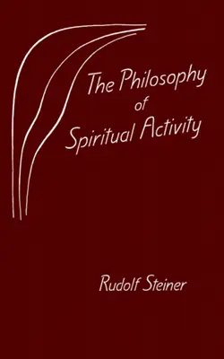 Filosofia activității spirituale: (Cw 4) - The Philosophy of Spiritual Activity: (Cw 4)