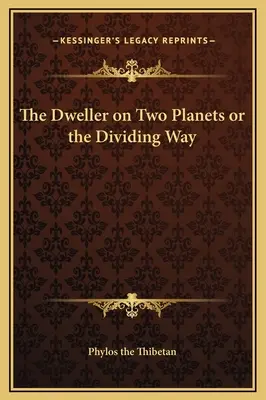 Locuitorul pe două planete sau Împărțirea căii - The Dweller on Two Planets or the Dividing Way
