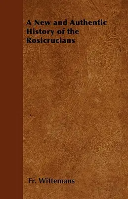 O istorie nouă și autentică a rosicrucienilor - A New and Authentic History of the Rosicrucians