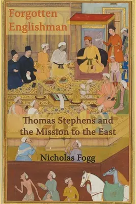 Englezul uitat: Thomas Stephens și misiunea spre Est - Forgotten Englishman: Thomas Stephens and the Mission to the East
