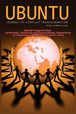 Ubuntu: Journal of Conflict and Social Transformation: Vol 1, numărul 1-2, 2012 - Ubuntu: Journal of Conflict and Social Transformation: Vol 1, Number 1-2, 2012