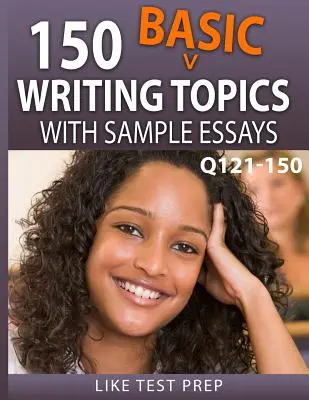 150 subiecte de scriere de bază cu exemple de eseuri Q121-150: 240 subiecte de scriere de bază 30 Day Pack 1 - 150 Basic Writing Topics with Sample Essays Q121-150: 240 Basic Writing Topics 30 Day Pack 1