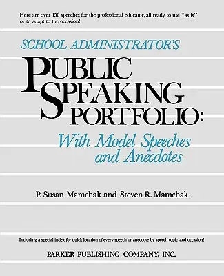 School Administrator's Public Speaking Portfolio: Cu modele de discursuri și anecdote - School Administrator's Public Speaking Portfolio: With Model Speeches and Anecdotes