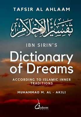 Dicționarul de vise al lui Ibn Sirin: Conform tradițiilor interioare islamice - Ibn Sirin's Dictionary of Dreams: According to Islamic Inner Traditions