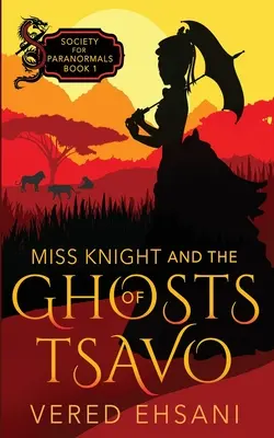 Miss Knight și fantomele din Tsavo - Miss Knight and the Ghosts of Tsavo