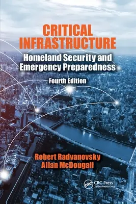 Infrastructura critică: Securitatea națională și pregătirea pentru situații de urgență, ediția a patra - Critical Infrastructure: Homeland Security and Emergency Preparedness, Fourth Edition