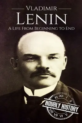 Vladimir Lenin: O viață de la început până la sfârșit - Vladimir Lenin: A Life From Beginning to End