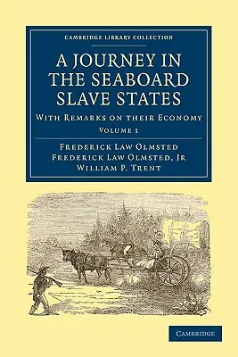 O călătorie în statele sclavagiste de pe coastă: With Remarks on Their Economy - A Journey in the Seaboard Slave States: With Remarks on Their Economy