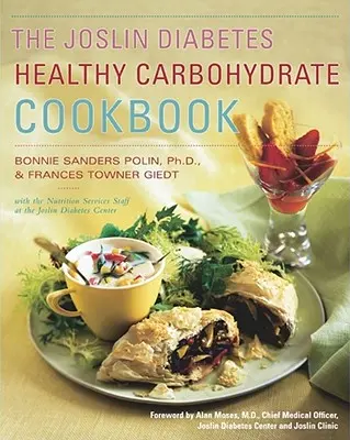 The Joslin Diabetes Healthy Carbohydrate Cookbook (Cartea de bucate cu carbohidrați sănătoși pentru diabetul Joslin) - The Joslin Diabetes Healthy Carbohydrate Cookbook