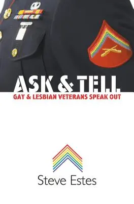 Ask & Tell: Veteranii homosexuali și lesbiene vorbesc deschis - Ask & Tell: Gay and Lesbian Veterans Speak Out